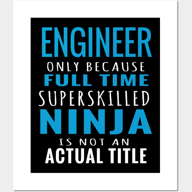 I am an Engineer - Engineer Only Because Super skilled Wall Art by FAVShirts